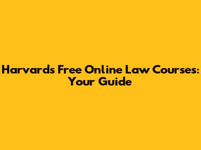 Harvard's Free Online Law Courses: Your Guide