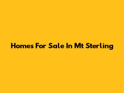 Homes For Sale In Mt Sterling