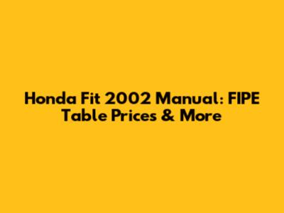 Honda Fit 2002 Manual: FIPE Table Prices & More