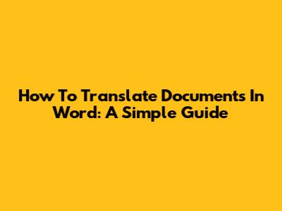 How To Translate Documents In Word: A Simple Guide
