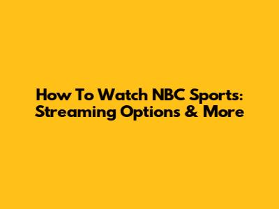 How To Watch NBC Sports: Streaming Options & More