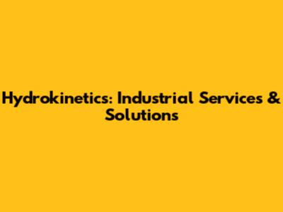 Hydrokinetics: Industrial Services & Solutions