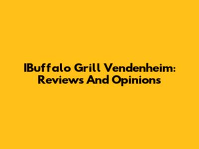 IBuffalo Grill Vendenheim: Reviews And Opinions