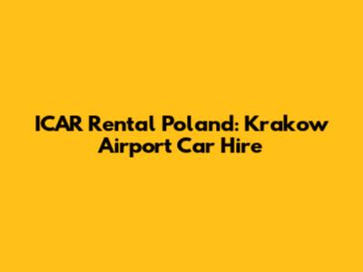 ICAR Rental Poland: Krakow Airport Car Hire