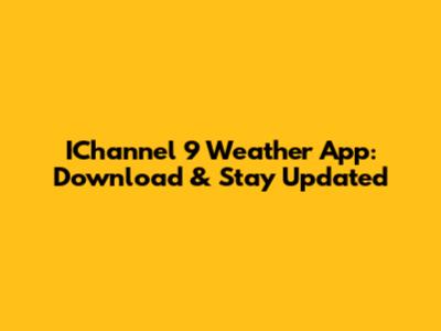 IChannel 9 Weather App: Download & Stay Updated