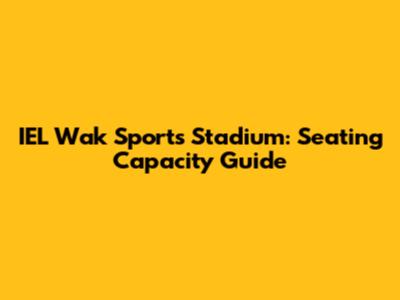 IEL Wak Sports Stadium: Seating Capacity Guide