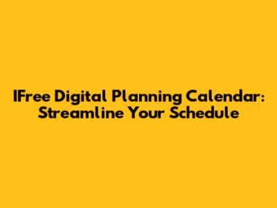 IFree Digital Planning Calendar: Streamline Your Schedule