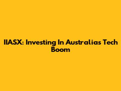 IIASX: Investing In Australia's Tech Boom