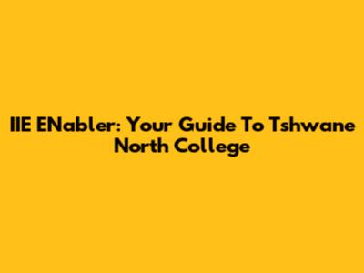 IIE ENabler: Your Guide To Tshwane North College