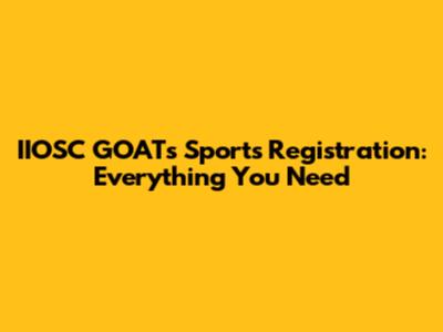 IIOSC GOATs Sports Registration: Everything You Need