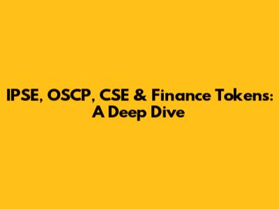IPSE, OSCP, CSE & Finance Tokens: A Deep Dive