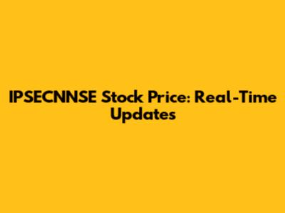 IPSECNNSE Stock Price: Real-Time Updates