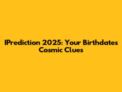 IPrediction 2025: Your Birthdate's Cosmic Clues