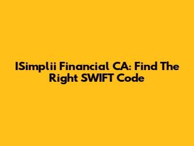 ISimplii Financial CA: Find The Right SWIFT Code
