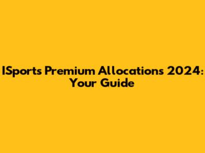 ISports Premium Allocations 2024: Your Guide