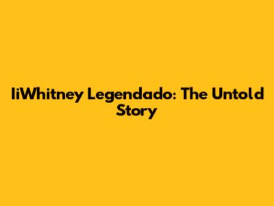 IiWhitney Legendado: The Untold Story