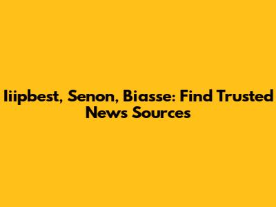 Iiipbest, Senon, Biasse: Find Trusted News Sources