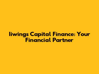 Iiwings Capital Finance: Your Financial Partner