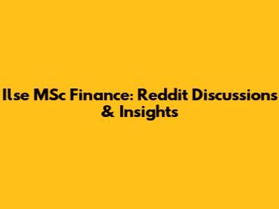 Ilse MSc Finance: Reddit Discussions & Insights