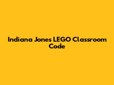 Indiana Jones LEGO Classroom Code