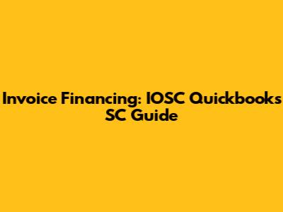 Invoice Financing: IOSC Quickbooks SC Guide