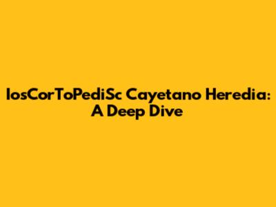 IosCorToPediSc Cayetano Heredia: A Deep Dive