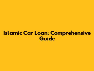 Islamic Car Loan: Comprehensive Guide