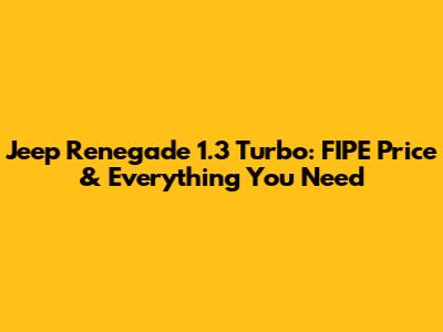 Jeep Renegade 1.3 Turbo: FIPE Price & Everything You Need