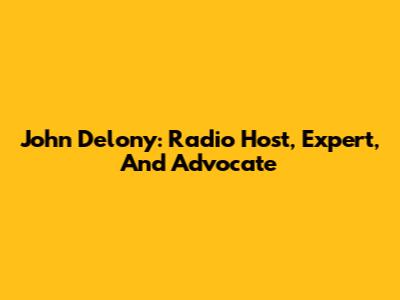 John Delony: Radio Host, Expert, And Advocate
