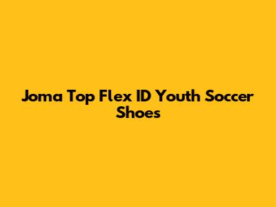 Joma Top Flex ID Youth Soccer Shoes