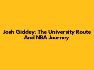 Josh Giddey: The University Route And NBA Journey