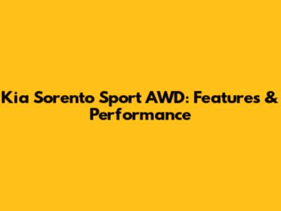 Kia Sorento Sport AWD: Features & Performance