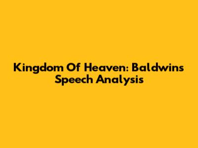 Kingdom Of Heaven: Baldwin's Speech Analysis