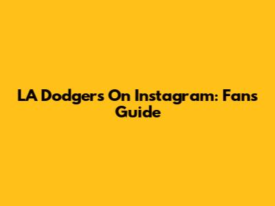 LA Dodgers On Instagram: Fan's Guide