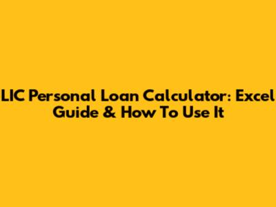 LIC Personal Loan Calculator: Excel Guide & How To Use It