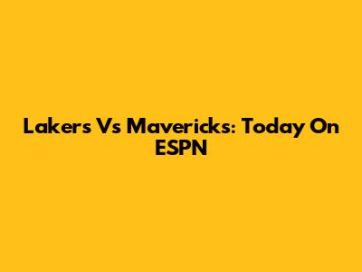 Lakers Vs Mavericks: Today On ESPN