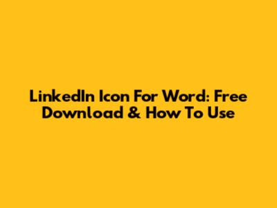 LinkedIn Icon For Word: Free Download & How To Use