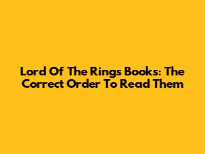 Lord Of The Rings Books: The Correct Order To Read Them