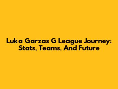 Luka Garza's G League Journey: Stats, Teams, And Future