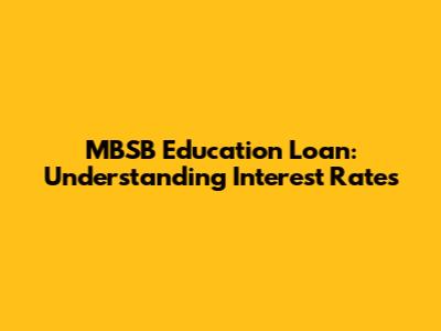 MBSB Education Loan: Understanding Interest Rates