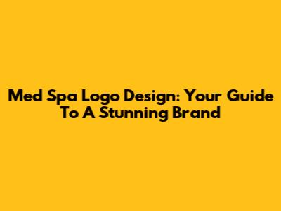 Med Spa Logo Design: Your Guide To A Stunning Brand