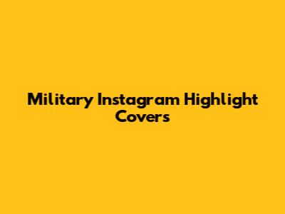 Military Instagram Highlight Covers