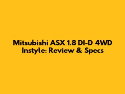 Mitsubishi ASX 1.8 DI-D 4WD Instyle: Review & Specs