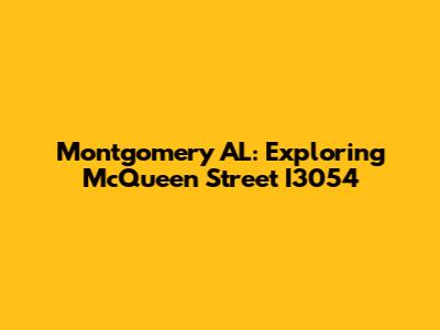 Montgomery AL: Exploring McQueen Street I3054