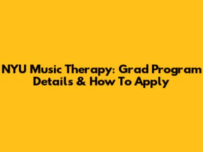 NYU Music Therapy: Grad Program Details & How To Apply