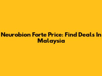 Neurobion Forte Price: Find Deals In Malaysia