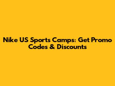 Nike US Sports Camps: Get Promo Codes & Discounts