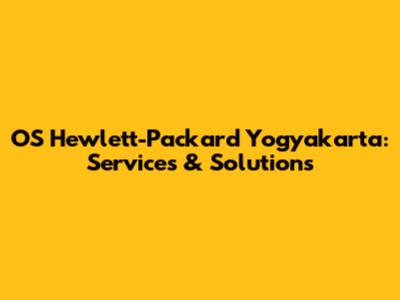 OS Hewlett-Packard Yogyakarta: Services & Solutions