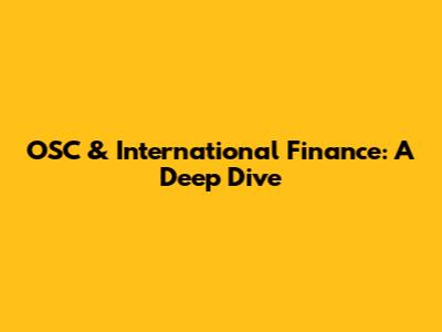 OSC & International Finance: A Deep Dive