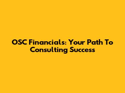 OSC Financials: Your Path To Consulting Success